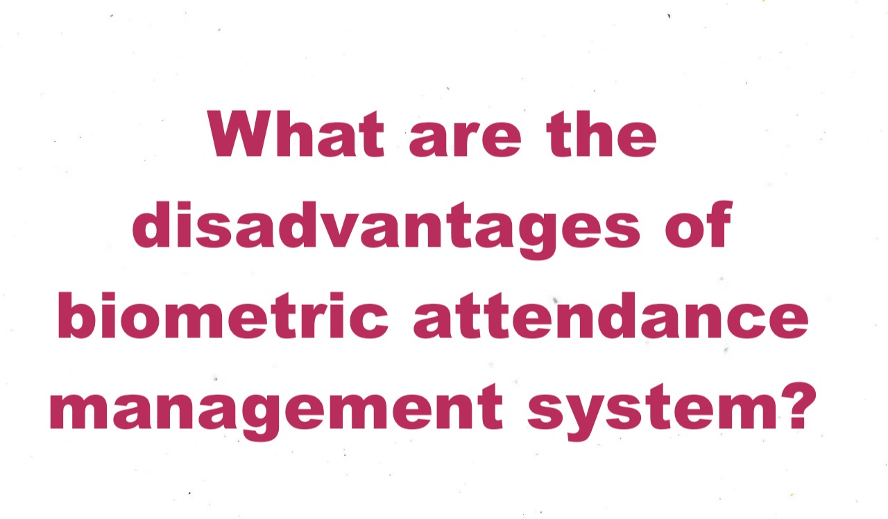 disadvantages of attendance system